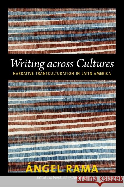 Writing across Cultures: Narrative Transculturation in Latin America Rama, Angel 9780822352938 Duke University Press