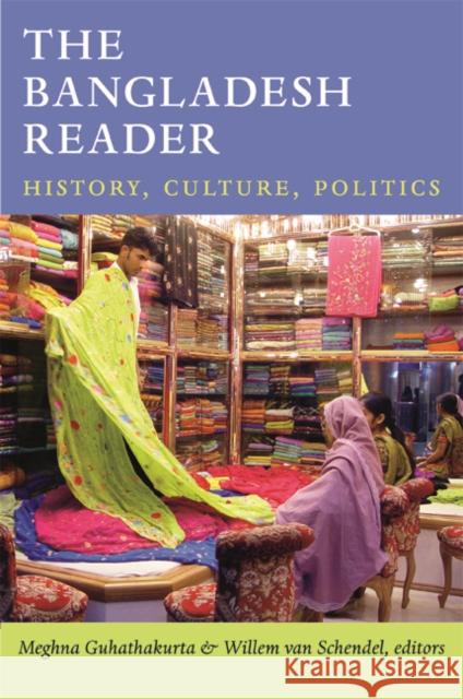 The Bangladesh Reader: History, Culture, Politics Guhathakurta, Meghna 9780822353041 Duke University Press