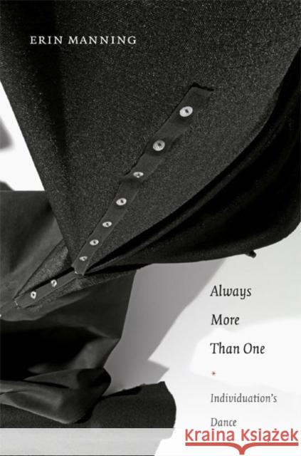 Always More Than One: Individuation's Dance Manning, Erin 9780822353331 Duke University Press