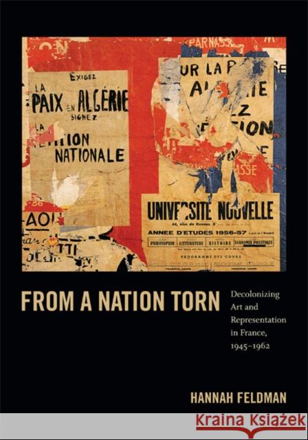 From a Nation Torn: Decolonizing Art and Representation in France, 1945-1962 Feldman, Hannah 9780822353560 Duke University Press