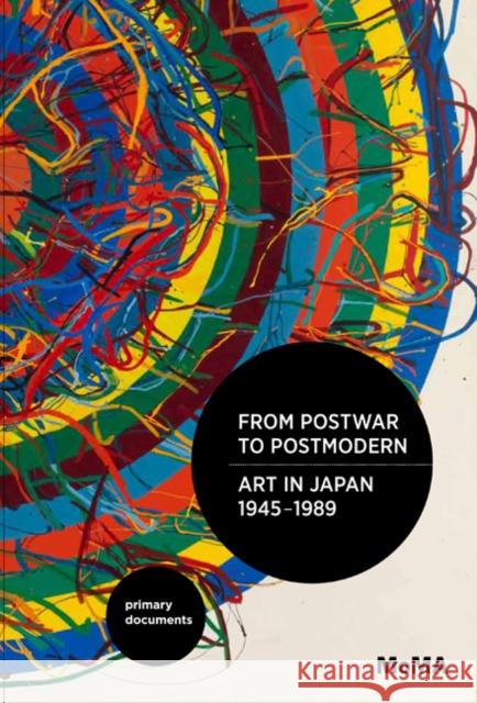 From Postwar to Postmodern, Art in Japan, 1945-1989: Primary Documents Chong, Doryun 9780822353683 0