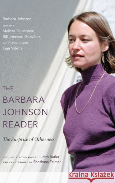 The Barbara Johnson Reader: The Surprise of Otherness Johnson, Barbara 9780822354031 Duke University Press