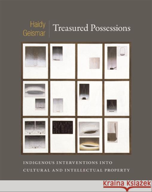 Treasured Possessions: Indigenous Interventions Into Cultural and Intellectual Property Geismar, Haidy 9780822354123 Duke University Press