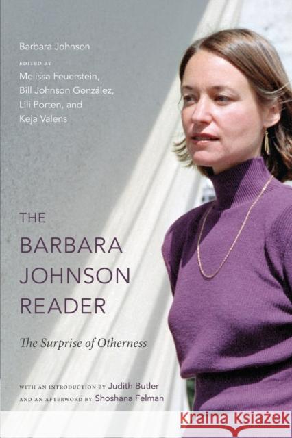 The Barbara Johnson Reader: The Surprise of Otherness Johnson, Barbara 9780822354192 Duke University Press