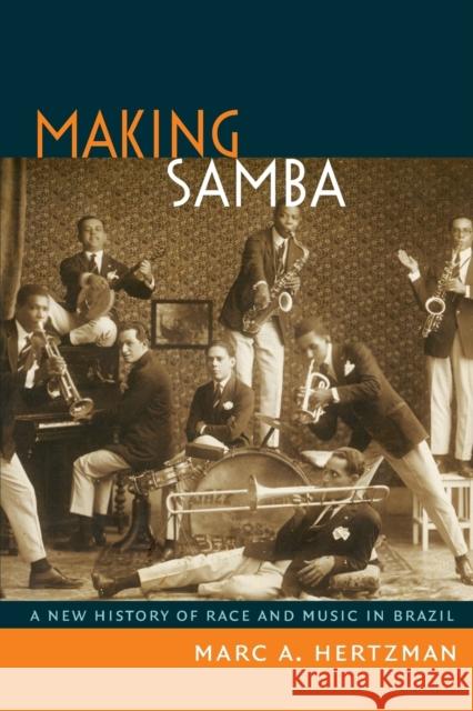 Making Samba: A New History of Race and Music in Brazil Hertzman, Marc A. 9780822354307 0