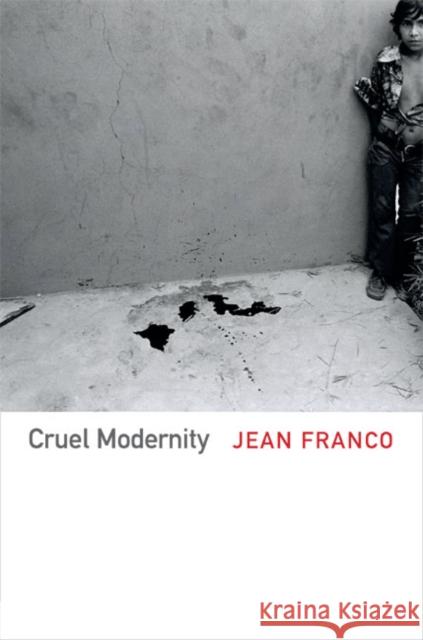 Cruel Modernity Jean Franco 9780822354420