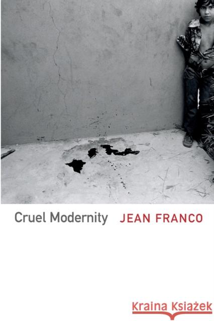 Cruel Modernity Jean Franco 9780822354567