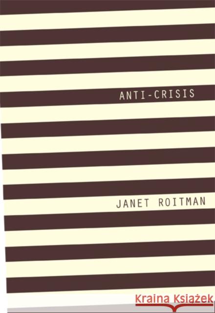 Anti-Crisis Janet Roitman 9780822355120 Duke University Press