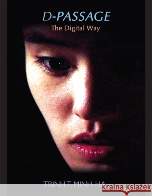 D-Passage: The Digital Way Trinh T. Minh-Ha                         T. Minh-Ha Trinh 9780822355250 Duke University Press