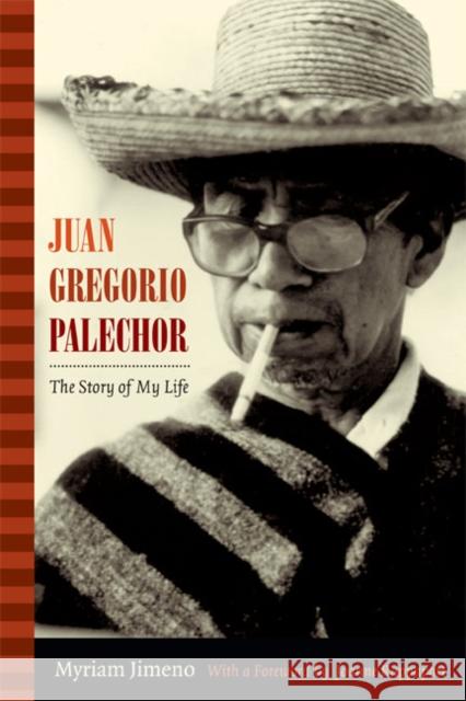 Juan Gregorio Palechor: The Story of My Life Myriam Jimeno Andy Klatt 9780822355373 Duke University Press