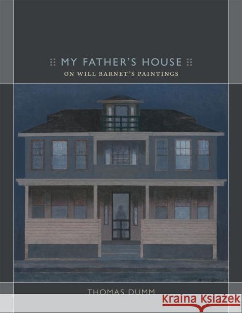 My Father's House: On Will Barnet's Painting Thomas Dumm 9780822355465 Duke University Press