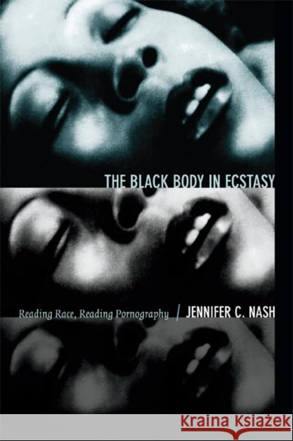 The Black Body in Ecstasy Nash, Jennifer C. 9780822356059 Duke University Press