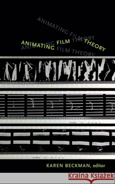 Animating Film Theory Karen Beckman 9780822356400