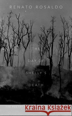 The Day of Shelly's Death: The Poetry and Ethnography of Grief Rosaldo, Renato 9780822356493 Duke University Press