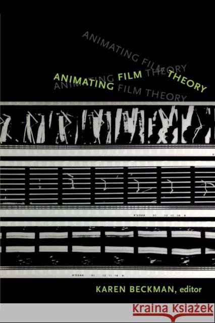 Animating Film Theory Karen Beckman 9780822356523