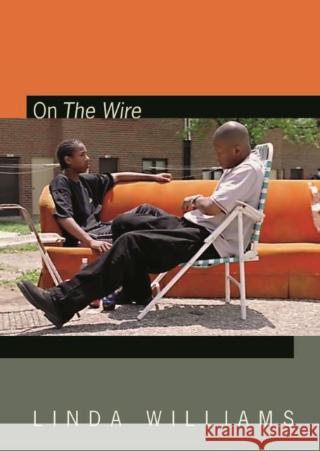 On the Wire Linda Williams 9780822357063 Duke University Press