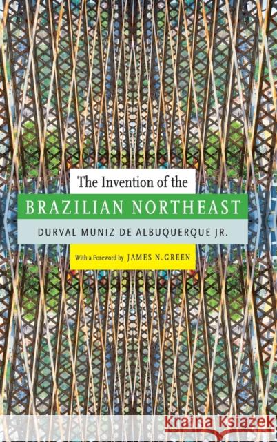 The Invention of the Brazilian Northeast Durval Muniz D Jerry D. Metz 9780822357704 Duke University Press