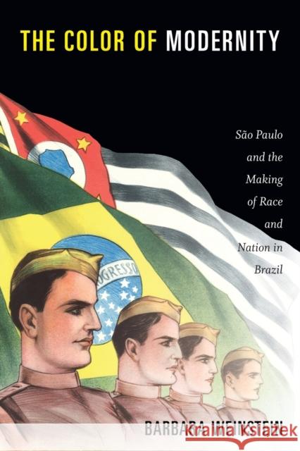 The Color of Modernity: São Paulo and the Making of Race and Nation in Brazil Weinstein, Barbara 9780822357773