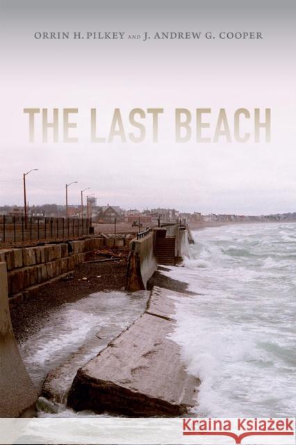 The Last Beach Orrin H. Pilkey J. Andrew G. Cooper 9780822358091 Duke University Press