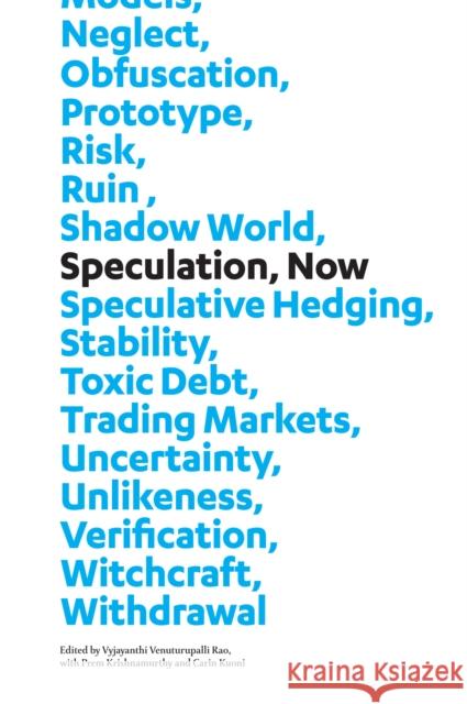 Speculation, Now: Essays and Artwork Vyjayanthi Venuturupalli Rao Prem Krishnamurthy Carin Kuoni 9780822358152 Duke University Press