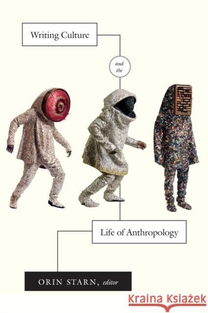 Writing Culture and the Life of Anthropology Orin Starn 9780822358732