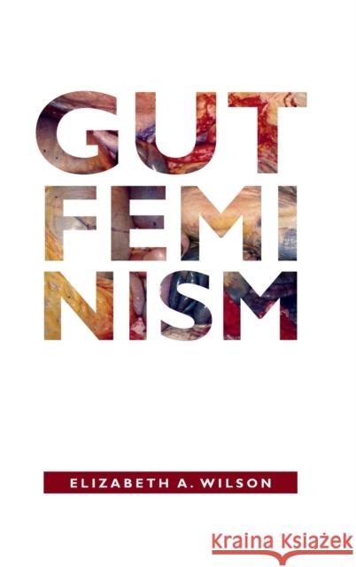 Gut Feminism Elizabeth A. Wilson 9780822359517 Duke University Press