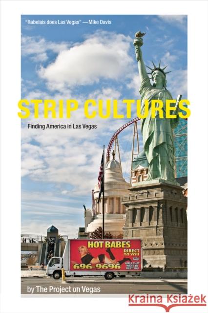 Strip Cultures: Finding America in Las Vegas The Project on Vegas 9780822359678 Duke University Press