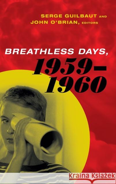 Breathless Days, 1959-1960 Serge Guilbaut John O'Brian 9780822360230 Duke University Press