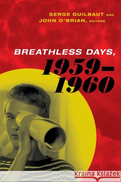 Breathless Days, 1959-1960 Serge Guilbaut John O'Brian 9780822360414 Duke University Press