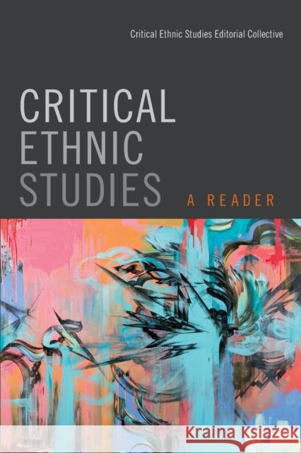 Critical Ethnic Studies: A Reader Critical Ethnic Studies Editorial Collec Nada Elia David Manuel Hernandez 9780822361275