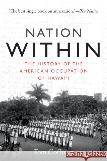 Nation Within: The History of the American Occupation of Hawai'i Tom Coffman 9780822361978 Duke University Press