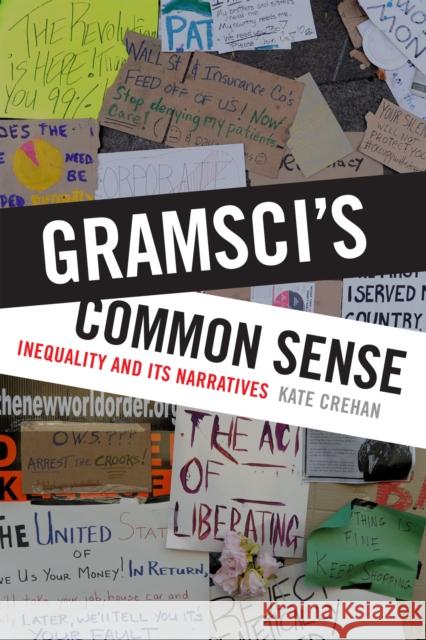 Gramsci's Common Sense: Inequality and Its Narratives Kate Crehan 9780822362197