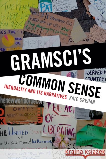 Gramsci's Common Sense: Inequality and Its Narratives Kate Crehan 9780822362395