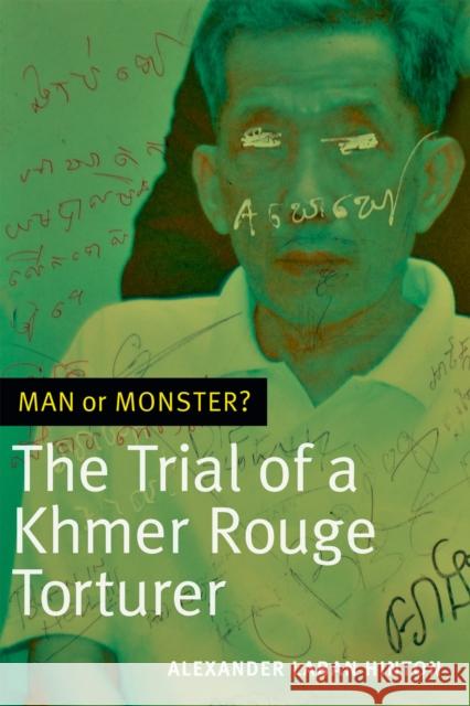 Man or Monster?: The Trial of a Khmer Rouge Torturer Alexander Laban, Prof. Hinton 9780822362586