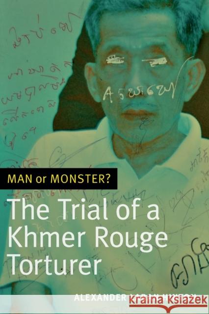Man or Monster?: The Trial of a Khmer Rouge Torturer Alexander Laban, Prof. Hinton 9780822362739 Duke University Press