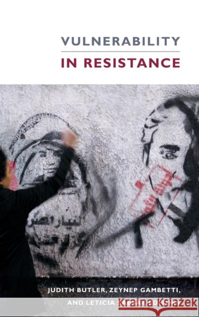 Vulnerability in Resistance Judith Butler Zeynep Gambetti Leticia Sabsay 9780822362791 Duke University Press