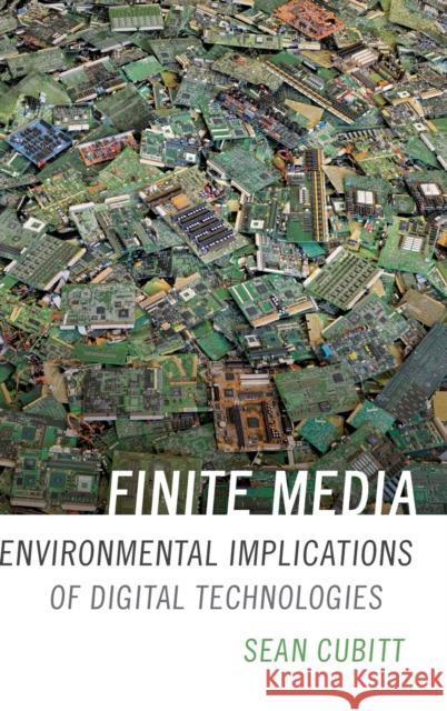 Finite Media: Environmental Implications of Digital Technologies Sean Cubitt 9780822362814