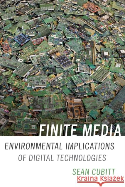 Finite Media: Environmental Implications of Digital Technologies Sean Cubitt 9780822362920 Duke University Press