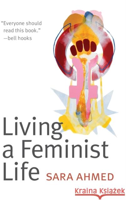 Living a Feminist Life Sara Ahmed 9780822363040