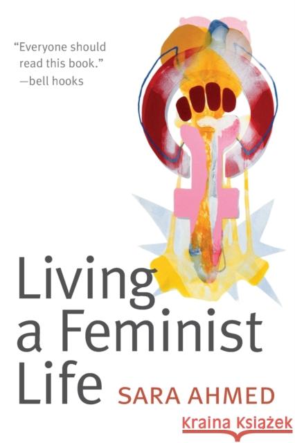 Living a Feminist Life Sara Ahmed 9780822363194