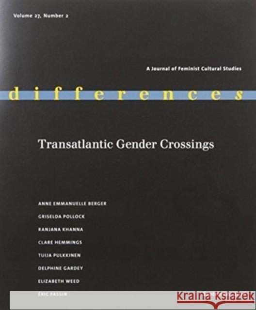 Transatlantic Gender Crossings Anne-Emmanuelle Berger Eric Fassin 9780822363972
