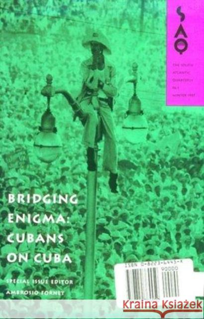 Bridging Enigma, 96: Cubans on Cuba Fornet, Ambrosio 9780822364450