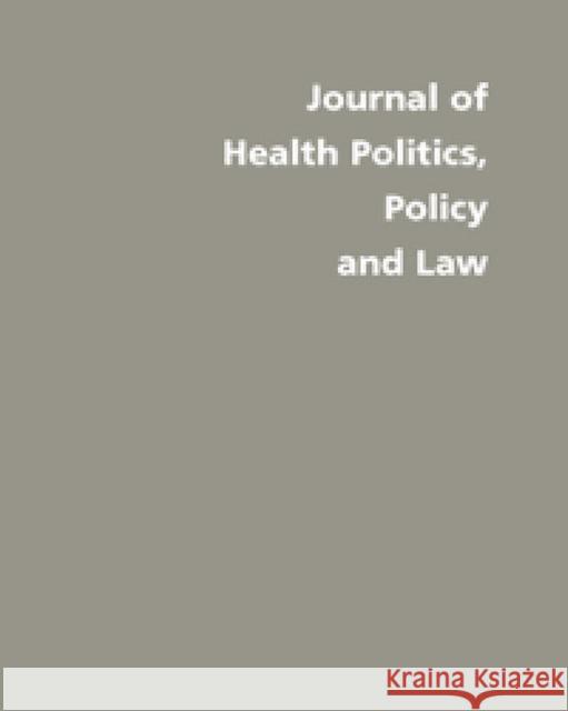 Journal of Health Politics, Policy and Law, Medicare Intentions, Effects, and Politics Mark A. Peterson 9780822364894 Duke University Press