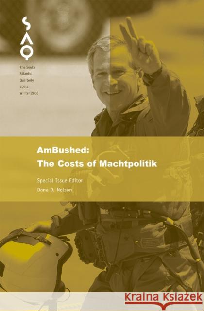 Ambushed: A Critique of Machtpolitik Nelson, Dana D. 9780822366454 Duke University Press