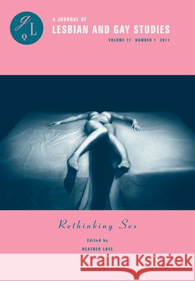 Rethinking Sex: Volume 17 Jagose, Annamarie 9780822367352 Not Avail