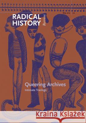 Queering Archives: Intimate Tracings Kevin Murphy Zeb Tortorici Daniel Marshall 9780822368281 Duke University Press