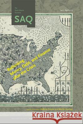 Rethinking Money, Debt, and Finance After the Crisis Melinda Cooper Martijn Konings 9780822368304 Duke University Press