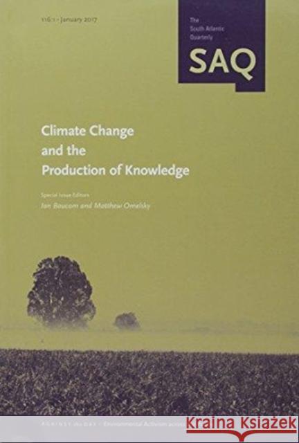 Climate Change and the Production of Knowledge Ian Baucom Matthew Omelsky 9780822368625 Duke University Press