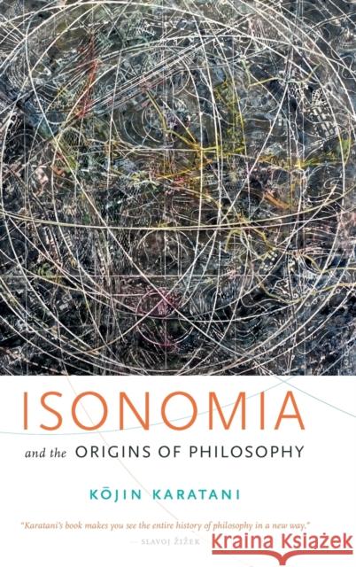 Isonomia and the Origins of Philosophy Kojin Karatani 9780822368854