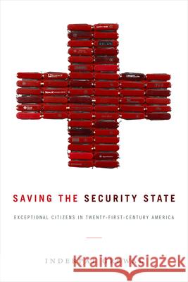 Saving the Security State: Exceptional Citizens in Twenty-First-Century America Inderpal Grewal 9780822368908 Duke University Press